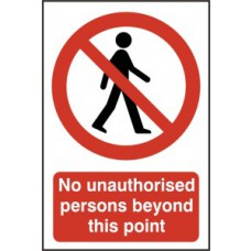 NO UNAUTHORISED PERSONS BEYOND THIS POINT -PVC 200mm x 300mm NO UNAUTHORISED PERSONS BEYOND THIS POINT -PVC 200mm x 300mm
